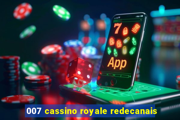 007 cassino royale redecanais